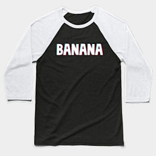 Banana text Baseball T-Shirt